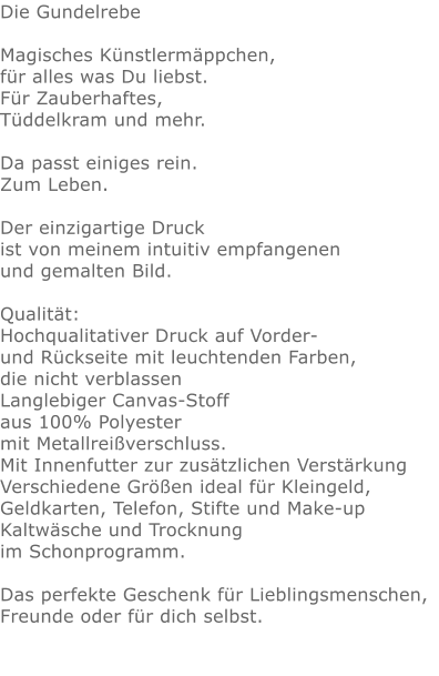 Die Gundelrebe  Magisches Künstlermäppchen, für alles was Du liebst.Für Zauberhaftes,Tüddelkram und mehr. Da passt einiges rein.Zum Leben.Der einzigartige Druck ist von meinem intuitiv empfangenen und gemalten Bild.Qualität: Hochqualitativer Druck auf Vorder- und Rückseite mit leuchtenden Farben, die nicht verblassen Langlebiger Canvas-Stoff aus 100% Polyester mit Metallreißverschluss. Mit Innenfutter zur zusätzlichen Verstärkung Verschiedene Größen ideal für Kleingeld, Geldkarten, Telefon, Stifte und Make-up Kaltwäsche und Trocknung im Schonprogramm. Das perfekte Geschenk für Lieblingsmenschen, Freunde oder für dich selbst.  