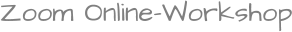 Zoom Online-Workshop