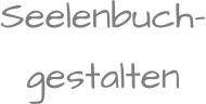 Seelenbuch- gestalten