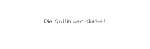 Die Göttin der Klarheit