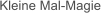 Kleine Mal-Magie