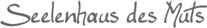 Seelenhaus des Muts