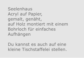 Seelenhaus Acryl auf Papier, gemalt, genäht, auf Holz montiert mit einem Bohrloch für einfaches Aufhängen  Du kannst es auch auf eine kleine Tischstaffelei stellen.
