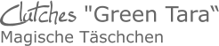 Clutches "Green Tara“Magische Täschchen