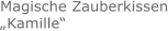 Magische Zauberkissen „Kamille“