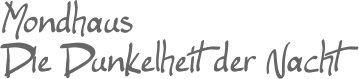 Mondhaus Die Dunkelheit der Nacht