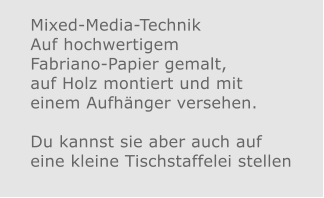 Mixed-Media-Technik Auf hochwertigem Fabriano-Papier gemalt, auf Holz montiert und mit einem Aufhänger versehen.  Du kannst sie aber auch auf eine kleine Tischstaffelei stellen
