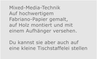 Mixed-Media-Technik Auf hochwertigem Fabriano-Papier gemalt, auf Holz montiert und mit einem Aufhänger versehen.  Du kannst sie aber auch auf eine kleine Tischstaffelei stellen