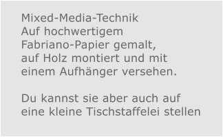 Mixed-Media-Technik Auf hochwertigem Fabriano-Papier gemalt, auf Holz montiert und mit einem Aufhänger versehen.  Du kannst sie aber auch auf eine kleine Tischstaffelei stellen
