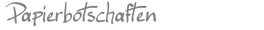 Papierbotschaften