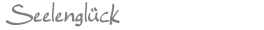 Seelenglück