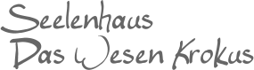 Seelenhaus „Das Wesen Krokus