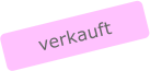 verkauft