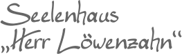 Seelenhaus ,,Herr Löwenzahn‘‘