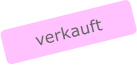 verkauft
