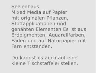Seelenhaus Mixed Media auf Papier mit originalen Pflanzen, Stoffapplikationen und genähten Elementen Es ist aus Erdpigmenten, Aquarellfarben, Fäden und auf Naturpapier mit Farn entstanden.  Du kannst es auch auf eine kleine Tischstaffelei stellen.