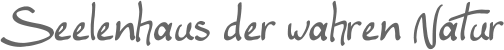Seelenhaus der wahren Natur
