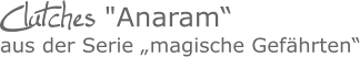 Clutches "Anaram“aus der Serie „magische Gefährten“