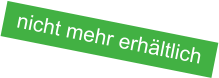 nicht mehr erhältlich