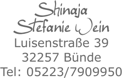 Shinaja Stefanie Wein Luisenstraße 39 32257 Bünde Tel: 05223/7909950
