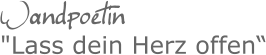 Wandpoetin "Lass dein Herz offen“
