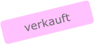 verkauft