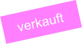 verkauft