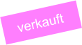 verkauft