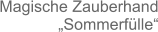 Magische Zauberhand „Sommerfülle“
