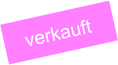 verkauft