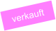 verkauft