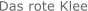 Das rote Klee